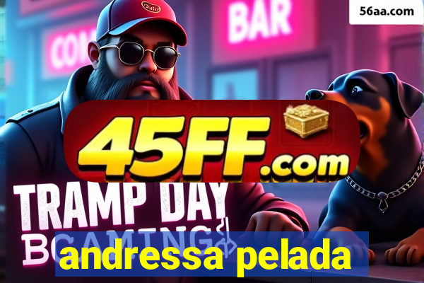 andressa pelada